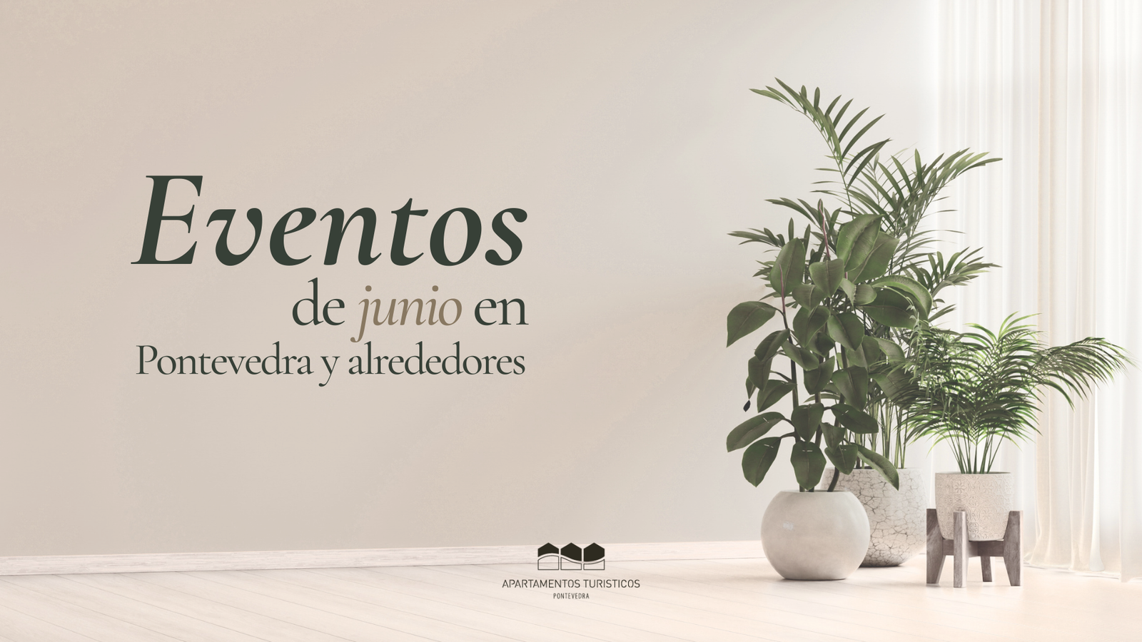 portada del blog eventos de junio en Pontevedra y alrededores con plantas decorativas y logotipo de Apartamentos Turísticos Pontevedra