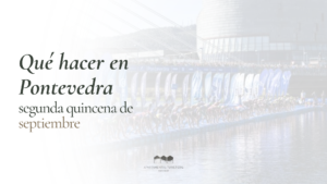 Eventos en Pontevedra durante la segunda quincena de septiembre de 2026
